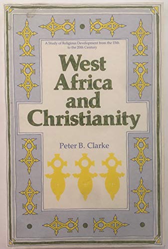 Beispielbild fr West Africa and Christianity [Mar 01, 1986] Clarke, Peter B. zum Verkauf von Book Trader Cafe, LLC