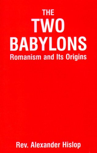 Beispielbild fr The Two Babylons: Romanism and It's Origins zum Verkauf von Wonder Book