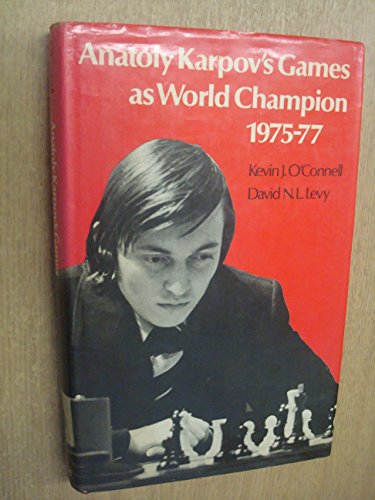 Anatoly Karpov's Games as World Champion, 1975-1978 (9780713402261) by Kevin J. O'Connell; David N .L. Levy