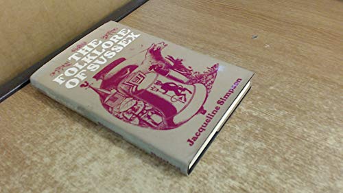 The Folklore of Sussex (The Folklore of the British Isles series) (9780713402407) by Simpson, Jacqueline