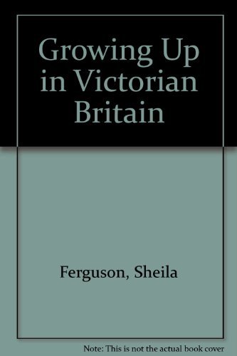 9780713402810: Growing Up in Victorian Britain