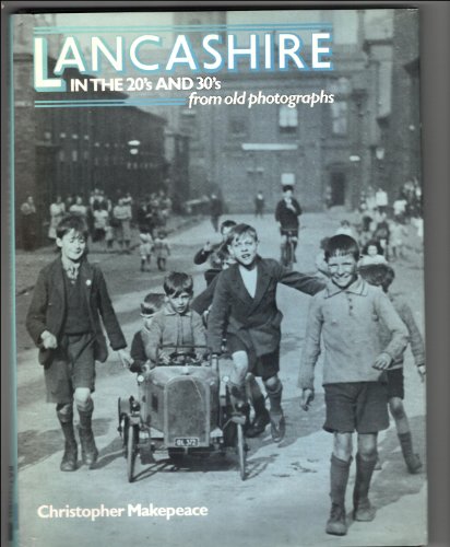 Lancashire in the 20's and 30's from old photgraphs,