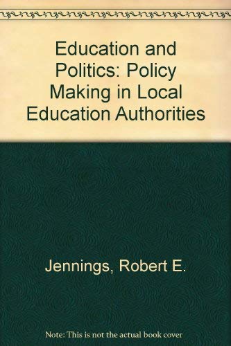 Beispielbild fr Education and Politics: Policy-Making in Local Education Authorities zum Verkauf von Vashon Island Books