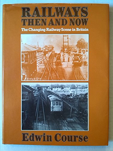 Stock image for Railways Then and Now: The Changing Railway Scene in Britain for sale by Goldstone Books