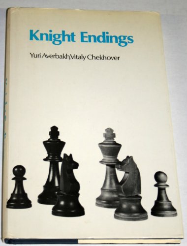 Knight Endings (Batsford chess books) (9780713405521) by Yuri Averbakh; Vitaly Chekhover