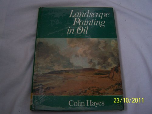 Landscape Painting in Oil (9780713405965) by Hayes, Colin