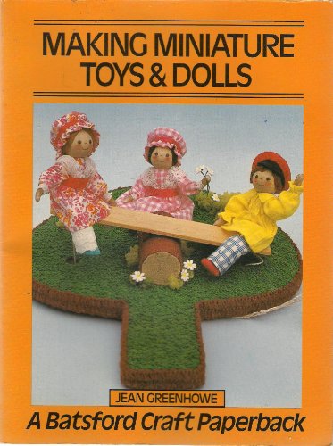 Imagen de archivo de Making Miniature Toys and Dolls (Crafts Paperbacks) a la venta por WorldofBooks