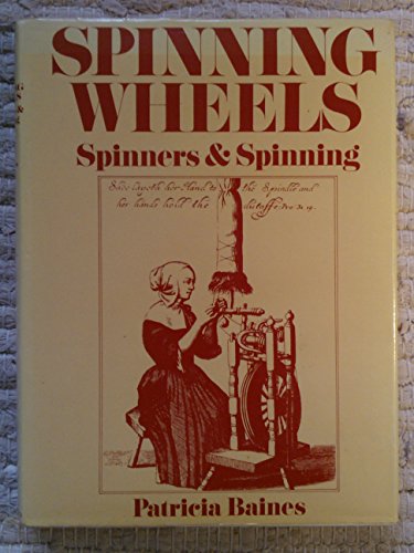 Spinning Wheels, Spinners and Spinning - Baines, Patricia