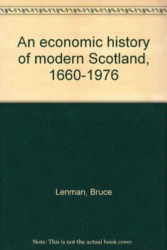 Beispielbild fr An economic history of modern Scotland, 1660-1976 zum Verkauf von Wonder Book