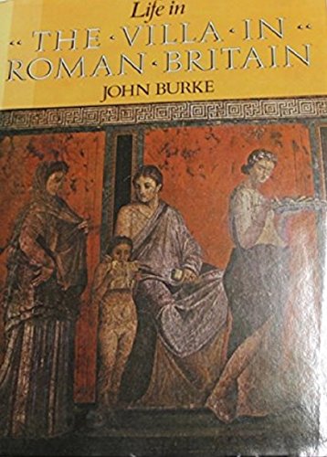 Stock image for Life in the Villa in Roman Britain for sale by The London Bookworm