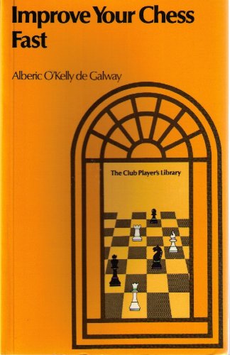 Improve Your Chess Fast - O'Kelly De Galway, A.