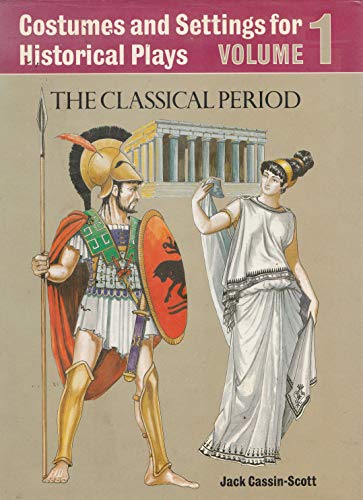 COSTUMES AND SETTINGS FOR HISTORICAL PLAYS, Volume 1, the Classical Period