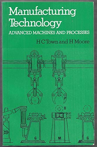 Stock image for Manufacturing Technology: Advanced Machine Processes for sale by THE OLD LIBRARY SHOP