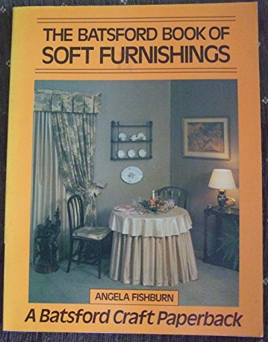 Imagen de archivo de The Batsford Book of Soft Furnishings (Batsford Craft Paperback) a la venta por Wonder Book