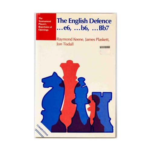 The English Defence: ...e6, ...b6, ...Bb7 (The Tournament Player's Repertoire of Openings) (9780713413229) by Keene, Raymond; Plaskett, James; Tisdall, Jon