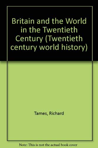 Imagen de archivo de Britain and the World in the Twentieth Century (Twentieth century world history) a la venta por WorldofBooks