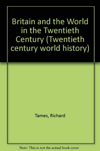 Stock image for Britain and the World in the Twentieth Century (Twentieth century world history) for sale by WorldofBooks