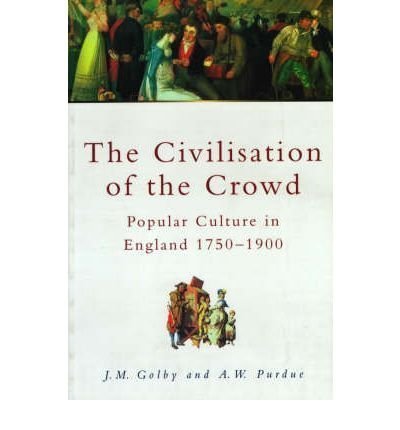 Beispielbild fr The Civilisation of the Crowd: Popular Culture in England, 1750-1900 zum Verkauf von Anybook.com