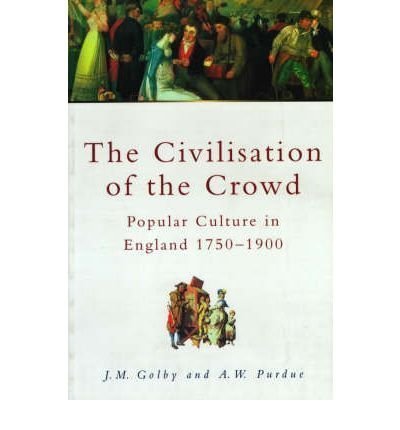 Stock image for Civilisation of the Crowd: Popular Culture in England, 1750-1900 for sale by WorldofBooks