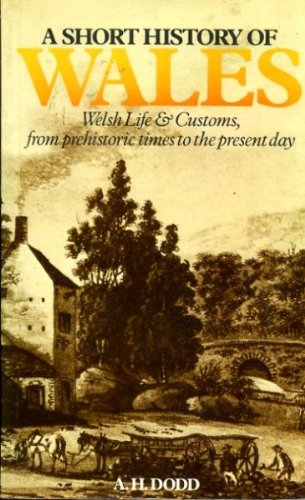 Imagen de archivo de A Short History of Wales: Welsh Life and Customs from Prehistoric Times to the Present Day a la venta por Wonder Book