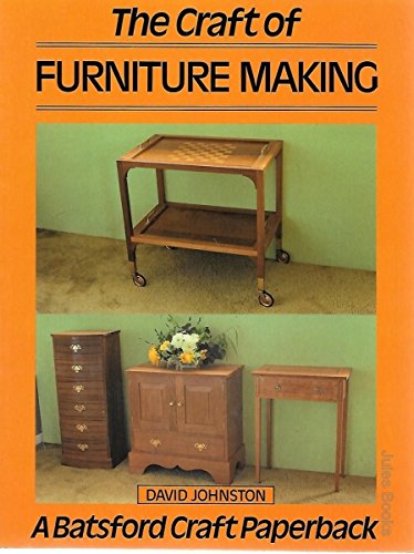 Stock image for The Craft of Furniture Making (Batsford Craft Paperback S.) for sale by WorldofBooks