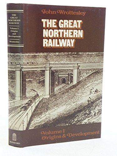 The Great Northern Railway Volume I Origins & Development