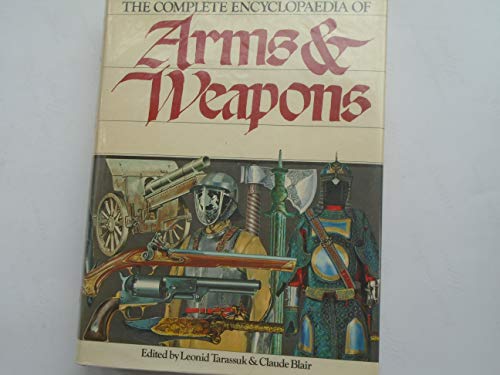 9780713415957: Complete Encyclopaedia of Arms and Weapons