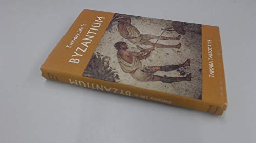 Stock image for Everyday Life in Byzantium Rice, T.Talbot for sale by Hay-on-Wye Booksellers