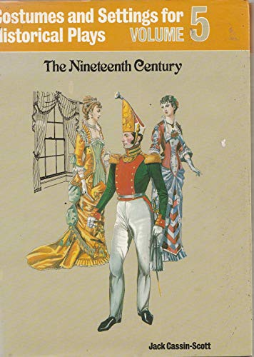 Beispielbild fr Costumes and Settings for Historical Plays : The Nineteenth Century zum Verkauf von Better World Books