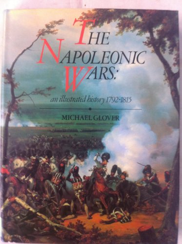 Imagen de archivo de Napoleonic Wars: An Illustrated History, 1792-1815 a la venta por WorldofBooks