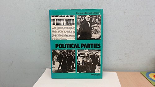 Political parties (Past-into-present series) (9780713417746) by Peter Lane