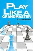 Play Like A Grandmaster (9780713418071) by Kotov, Alexander