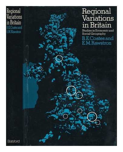 Regional variations in Britain: Studies in economic and social geography (9780713421033) by Coates, Bryan E