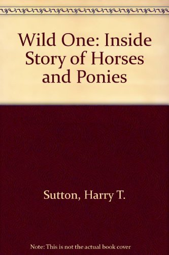 Beispielbild fr Wild One: Inside Story of Horses and Ponies zum Verkauf von WorldofBooks