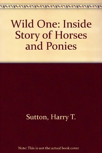 Stock image for Wild One: Inside Story of Horses and Ponies for sale by WorldofBooks