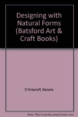 9780713423006: Designing with Natural Forms (Batsford Art & Craft Books)