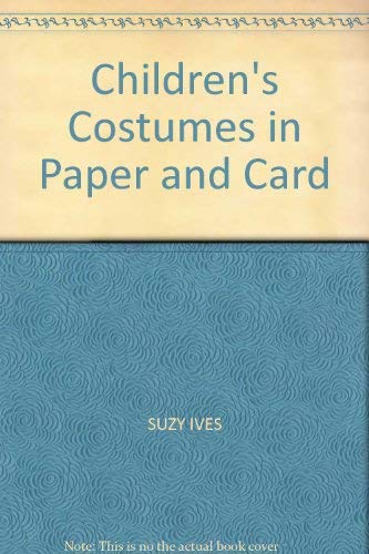 Imagen de archivo de Children's Costumes in Paper and Card Ives, Suzy a la venta por LIVREAUTRESORSAS