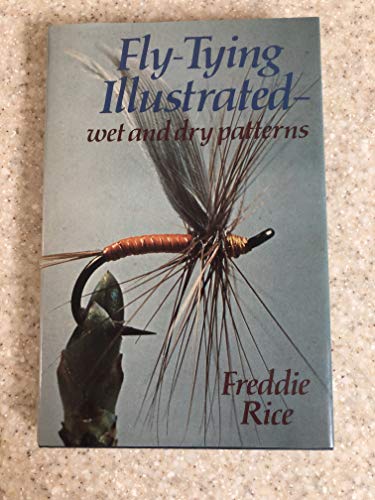 Stock image for FLY-TYING ILLUSTRATED: WET AND DRY PATTERNS. By Freddie Rice. for sale by Coch-y-Bonddu Books Ltd