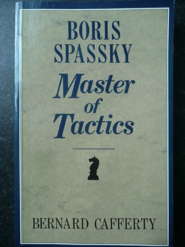 Stock image for Boris Spassky - Master of Tactics: Spassky's 100 Best Games 1949-72 for sale by Benjamin Books