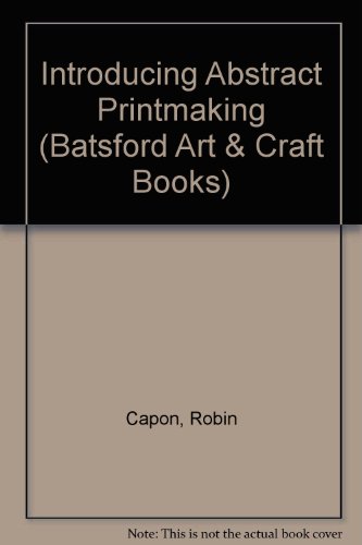 Imagen de archivo de Introducing Abstract Printmaking (Batsford Art & Craft Books) a la venta por WorldofBooks