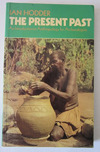 Beispielbild fr The Present Past: Introduction to Anthropology for Archaeologists zum Verkauf von WorldofBooks