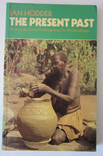 Stock image for The Present Past: Introduction to Anthropology for Archaeologists for sale by WorldofBooks