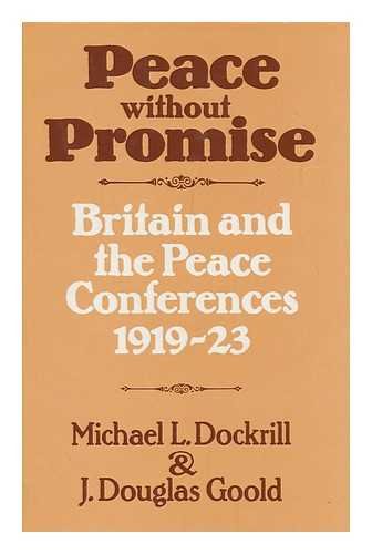 Beispielbild fr Peace Without Promise: Britain and the Peace Conference, 1919-23 zum Verkauf von Anybook.com