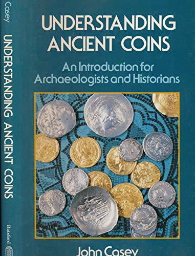 9780713427424: Understanding Ancient Coins: Introduction for Archaeologists and Historians