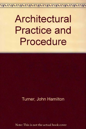 Stock image for Architectural Practice and Procedure : A Manual for Students and Practitioners for sale by Better World Books Ltd