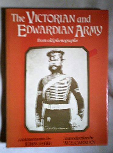 THE VICTORIAN AND EDWARDIAN ARMY FROM OLD PHOTOGRAPHS