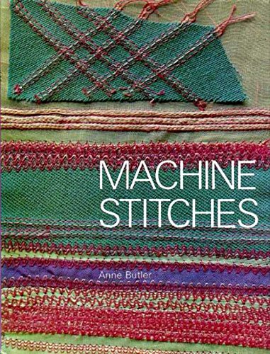 Machine Stitches (9780713431506) by Anne Butler (Photographs By Terry Waddington)