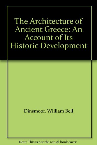 Beispielbild fr The Architecture of Ancient Greece: An Account of Its Historic Development zum Verkauf von ThriftBooks-Dallas