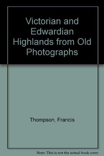 Beispielbild fr Victorian and Edwardian Highlands from Old Photographs zum Verkauf von WorldofBooks