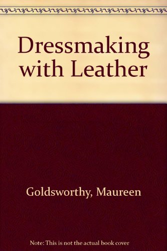 Beispielbild fr Dressmaking with Leather zum Verkauf von WorldofBooks